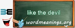 WordMeaning blackboard for like the devil